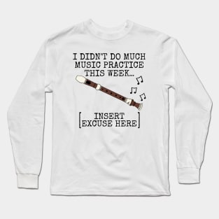 I Didn't Do Much Music Practice, Recorder Player Long Sleeve T-Shirt